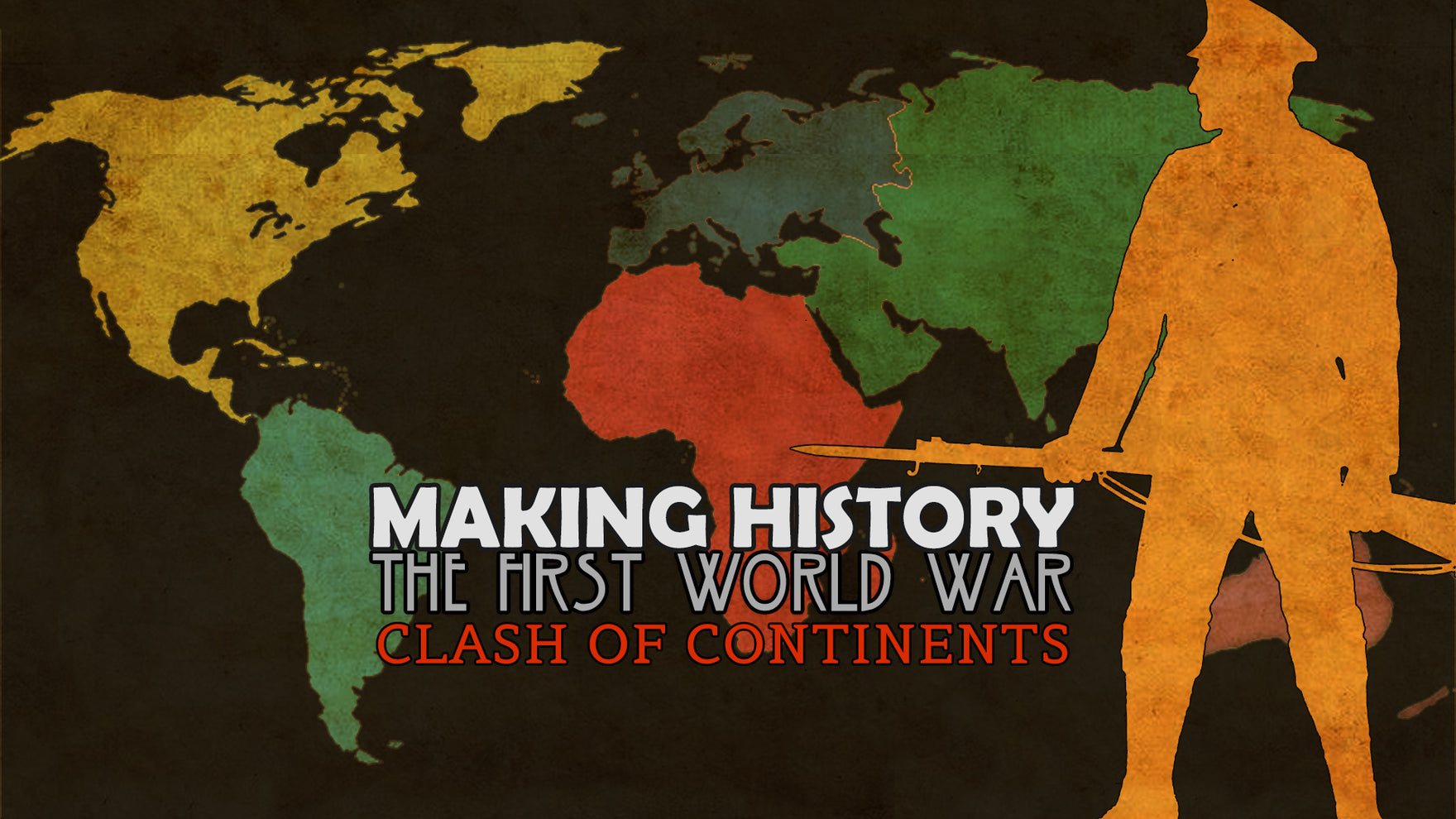 Making History: The First World War - Clash of Continents